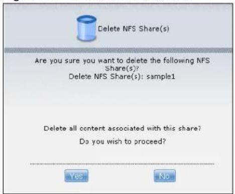 Delete NFS Share(s) Are you sure you want to delete the following NFS Share(s)? Delete NFS Share(s): sample1 Delete all content associated with this share? Do you wish to proceed? Yes No