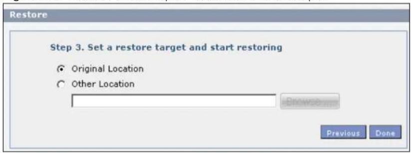 Restore Step 3. Set a restore target and start restoring ● Original Location ○ Other Location Browse... Previous Done