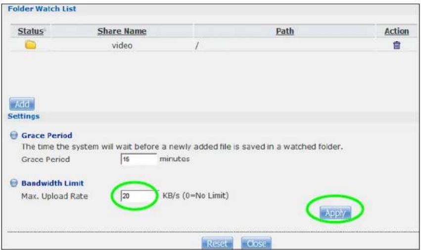 Folder Watch List Status Share Name Path Action video / Add Settings Grace Period The time the system will wait before a newly added file is saved in a watched folder. Grace Period 15 minutes Bandwidth Limit Max. Upload Rate 20 KB/s (0=No Limit) Apply Reset Close