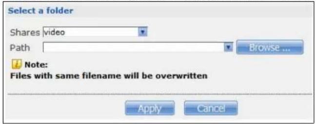 Select a folder Shares |video Path Browse ... Note: Files with same filename will be overwritten Apply Cancel