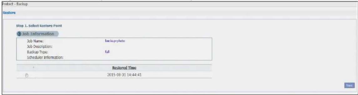 Project - Backup Restore Step 1. Select Restore Point Job Information Job Name: backup-photo Job Description: Backup Type: full Scheduler Information: Restored Time 2015-08-31 14:44:41