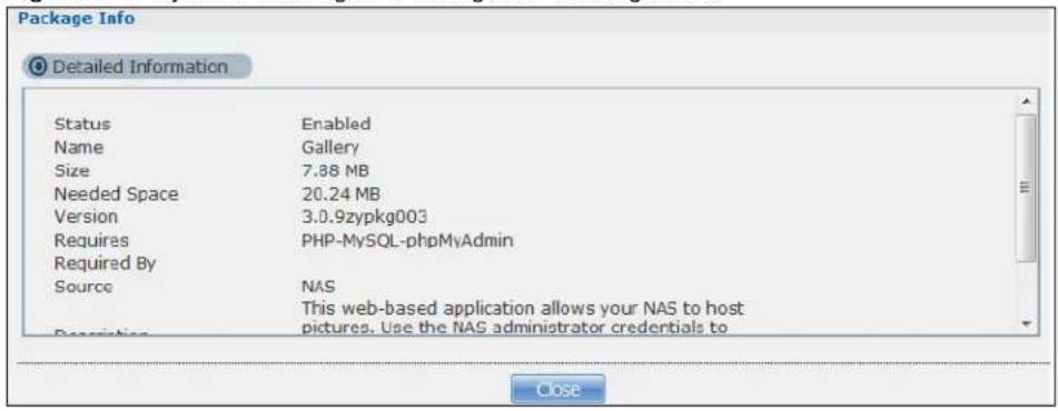 Package Info Detailed Information Status Enabled Name Gallery Size 7.88 MB Needed Space 20.24 MB Version 3.0.9zypkg003 Requires PHP-MySQL-phpMyAdmin Required By Source NAS This web-based application allows your NAS to host pictures. Use the NAS administrator credentials to. Close