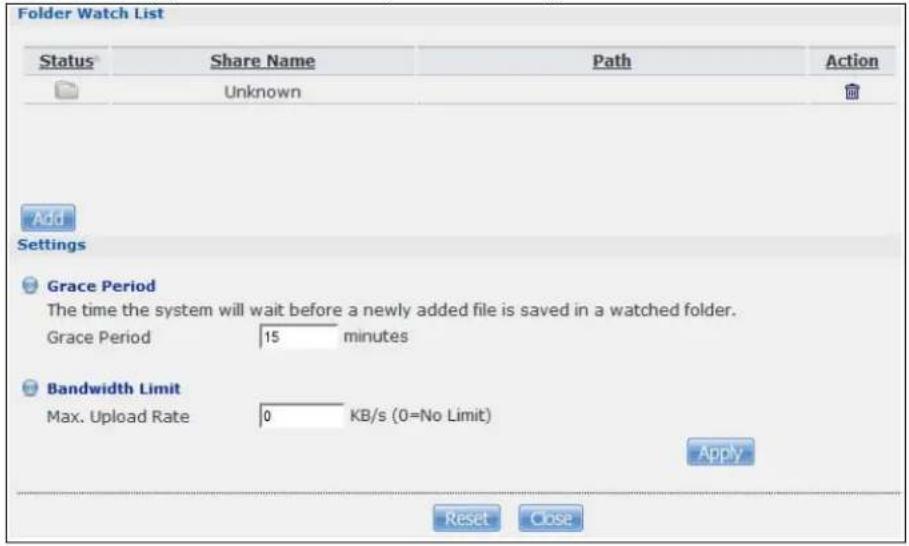 Folder Watch List Status Share Name Path Action Unknown Add Settings Grace Period The time the system will wait before a newly added file is saved in a watched folder. Grace Period 15 minutes Bandwidth Limit Max. Upload Rate 0 KB/s (0=No Limit) Apply Reset Close
