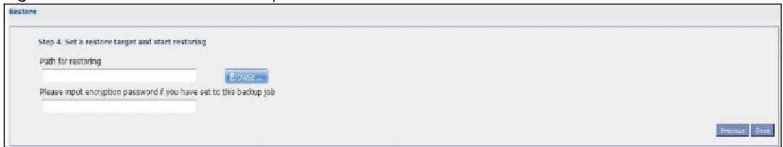 Restore Step 4. Set a restore target and start restoring Path for restoring Browse ... Please input encryption password if you have set to this backup job Previous Date