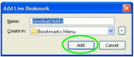 Add Live Bookmark Name: Download Notify Create in: Bookmarks Menu Add Cancel
