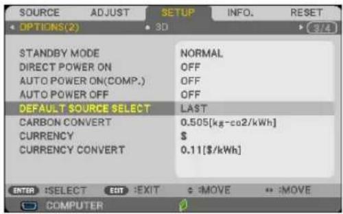 SOURCE ADJUST SETUP INFO. RESET OPTIONS(2) 3D STANDBY MODE NORMAL DIRECT POWER ON OFF AUTO POWER ON(COMP.) OFF AUTO POWER OFF OFF DEFAULT SOURCE SELECT LAST CARBON CONVERT 0.505[kg-co2/kWh] CURRENCY $ CURRENCY CONVERT 0.11[$/kWh] ENTER :SELECT EXIT :EXIT :MOVE :MOVE COMPUTER