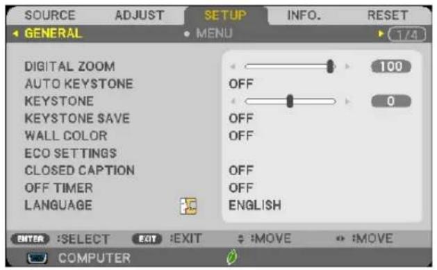 SOURCE ADJUST SETUP INFO. RESET GENERAL MENU 1/4 DIGITAL ZOOM AUTO KEYSTONE KEYSTONE KEYSTONE SAVE WALL COLOR ECO SETTINGS CLOSED CAPTION OFF TIMER LANGUAGE 100 OFF 0 OFF OFF OFF OFF ENGLISH ENTER :SELECT EXIT :EXIT :MOVE :MOVE COMPUTER