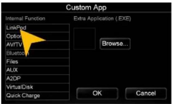 Custom App Internal Function LinkPod Option AV/TV Bluetooth Files AUX A2DP VirtualDisk Quick Charge Extra Application ( EXE ) Browse... OK Cancel