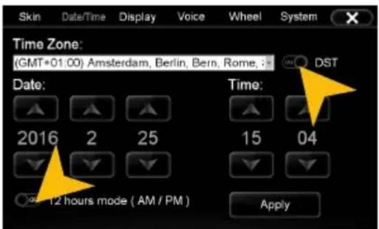 Skin Date/Time Display Voice Wheel System Time Zone: (GMT+01:00) Amsterdam, Berlin, Bern, Rome, : DST Date: Time: 2016 2 25 15 04 12 hours mode ( AM / PM ) Apply