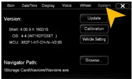 Skin Date/Time Display Voice Wheel System Version: Shell: 4.00.9.h.160316 OS: 4.4 (W7162FD3XT ) MCU: X62F1-H7-CH-N--V2.05 Update Calibration Vehicle Setting Navigator Path: \Storage Card\Navione\Navione.exe Browse...