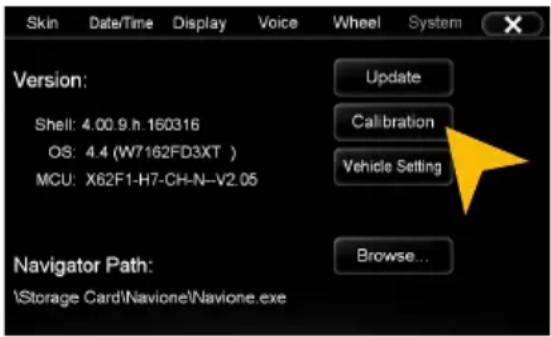 Skin Date/Time Display Voice Wheel System Version: Shell: 4.00.9.h.160316 OS: 4.4 (W7162FD3XT ) MCU: X62F1-H7-CH-N-V2.05 Update Calibration Vehicle Setting Navigator Path: \Storage Card\Navione\Navione.exe Browse...