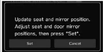 Update seat and mirror position. Adjust seat and door mirror positions, then press "Set". Set Cancel