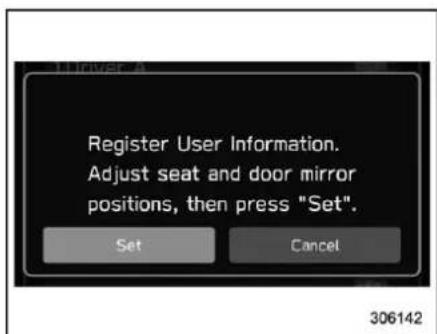 Register User Information. Adjust seat and door mirror positions, then press "Set". Set Cancel 306142