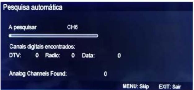 Pesquisa automática A pesquasar CH6 Canais digitais encontrados: DTV: 0 Radio: 0 Data: 0 Analog Channels Found: 0 MENU: Skip EXIT: Sair