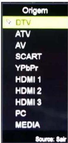 Origem ✓ DTV ATV AV SCART YPbPr HDMI 1 HDMI 2 HDMI 3 PC MEDIA Source: Sair