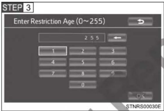 STEP 3 Enter Restriction Age (0~255) 2 5 5 1 2 3 4 5 6 7 8 9 0 OK STNRS00030E