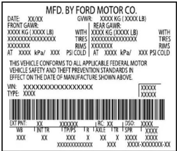 MFD. BY FORD MOTOR CO. DATE: XX/XX GVWR: XXXX KG (XXXX LB) FRONT GAWR: REAR GAWR: XXXXK KG (XXXX LB) WITH XXXX KG (XXXX LB) WITH XXXXXXXXXXXXXXXXX TIRESXXXXXXXXXXXXXXXXX TIRES XXXXXXXX RIMS XXXXXXX RIMS AT XXXX kPa/ XXX PSI COLD AT XXXX kPa/ XXX PSI COLD THIS VEHICLE CONFORMS TO ALL APPLICABLE FEDER…