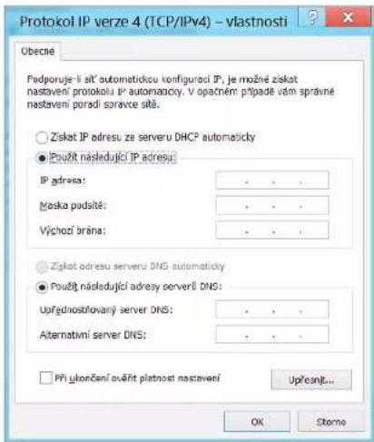 Protokol IP verze 4 (TCP/IPv4) - vlastnosti Obecné Fedporuje-ši št automatikou konfiguraci IP: je možné ziskot nastavení protokolu IP automatizicky. V opatném připadě vám správné nastaveni poradi srovice sitě. Ziskot IP adresu ze serveru DHCP automaticky Použit následující IP adresu: IP adresu: - - - Meska podstě: - - - Východí brana: - - - Ziskot adresu serveru DNS automaticky Použit následující adresy serverů DNS: Upřednostňovanyí server DNS: - - - Alternativní server DNS: - - - Při ukončení ověřit platnost nastavení Upřesně... OK Storno