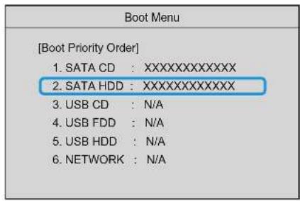 [Boot Priority Order] 1. SATA CD : XXXXXXXXXXXXXXX 2. SATA HDD : XXXXXXXXXXXXXXX 3. USB CD : N/A 4. USB FDD : N/A 5. USB HDD : N/A 6. NETWORK : N/A