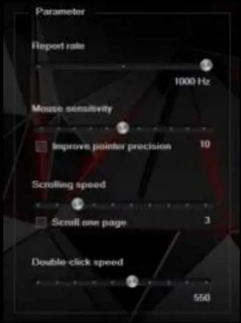 Parameter Report rate 1000 Hz Mouse sensitivity Improve pointer precision 10 Scrolling speed Scroll one page 3 Double-click speed 550