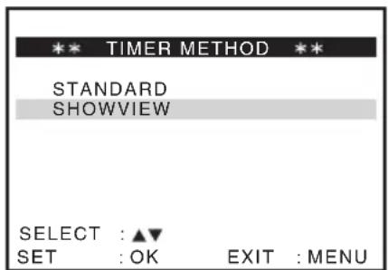 ** TIMER METHOD ** STANDARD SHOWVIEW SELECT : ▲▼ SET : OK EXIT : MENU