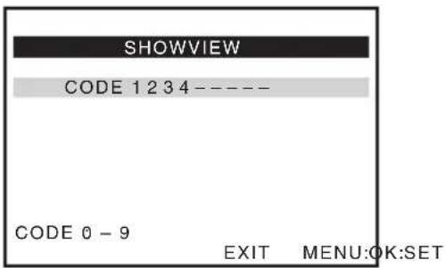 SHOWVIEW CODE 1 2 3 4 ---- CODE 0 - 9 EXIT MENU:OK:SET