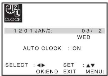 1 2 0 1 JAN/0: 0 3 / 2 WED AUTO CLOCK : ON SELECT : ◀► SET : ▲▼ OK:END EXIT MENU: