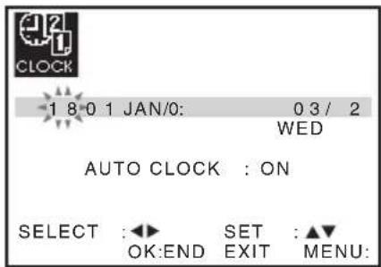CLOCK 1 8 0 1 JAN/0: 0 3 / 2 WED AUTO CLOCK : ON SELECT : ◀► SET : ▲▼ OK:END EXIT MENU: