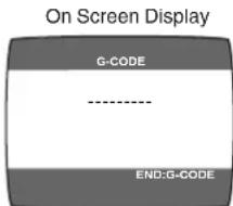 On Screen Display G-CODE -- END:G-CODE