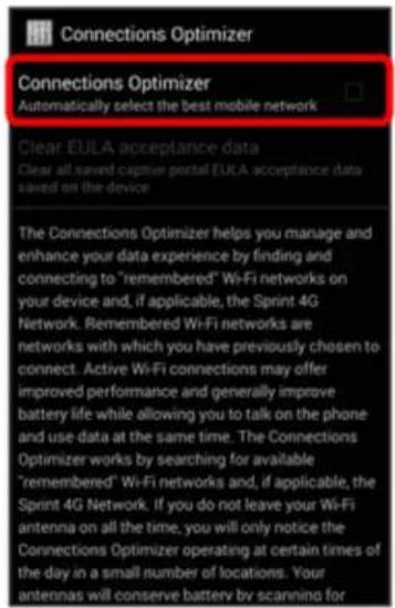 Connections Optimizer Automatically select the best mobile network Clear EULA acceptance data Clear all saved captive portal EULA acceptance data saved on the device The Connections Optimizer helps you manage and enhance your data experience by finding and connecting to "remembered" Wi-Fi networks o…
