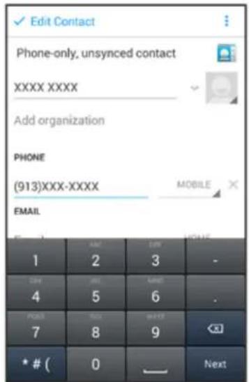 Edit Contact Phone-only, unsynced contact XXXX XXXX Add organization PHONE (913)XXX-XXXX MOBILE EMAIL 1 ABC EDIT - 2 3 - 4 5 AMET . 7 8 6 . 7 8 9 X * # ( 0 — Next