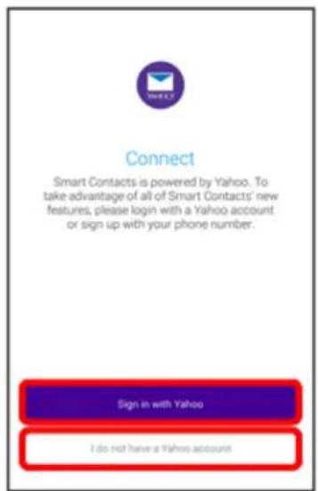 Connect Smart Contacts powered by Yahoo. To take advantage of all of Smart Contacts' new features, please login with a Yahoo account or sign up with your phone number. Sign in with Yahoo I do not have a Yahoo account