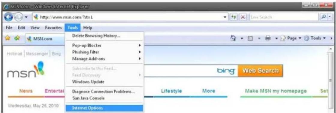 MSN.com - Windows Internet Explorer http://www.msn.com/ht=1 File Edit View Favorites Tools Help MSN.com Hotmail | Messenger | Bing msn News Entertai Wednesday, May 26, 2010 Delete Browsing History... Pop-up Blocker Phishing Filter Manage Add-ons Subscribe to this Feed... Feed Discovery Windows Update Diagnose Connection Problems... Sun Java Console Internet Options Lifestyle More Make MSN my homepage Set