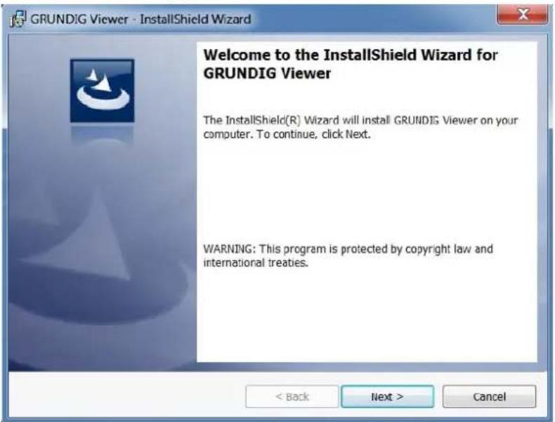 GRUNDIG Viewer - InstallShield Wizard Welcome to the InstallShield Wizard for GRUNDIG Viewer The InstallShield(R) Wizard will install GRUNDIG Viewer on your computer. To continue, click Next. WARNING: This program is protected by copyright law and international treaties. < Back Next > Cancel