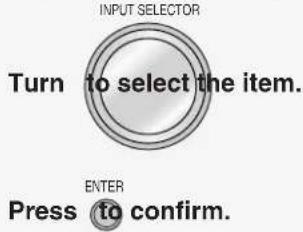 INPUT SELECTOR Turn to select the item. ENTER Press to confirm.
