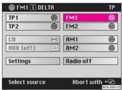 FM1 DELTA TP TP1 FM1 TP2 FM2 CD AM1 AUX (off) AM2 Settings Radio off Select source Abort with + BOX-006H20