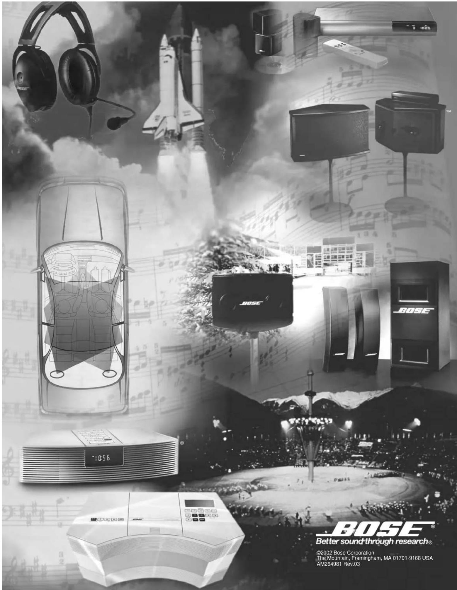 BOSE® Better sound through research® ©2002 Bose Corporation The Mountain, Framingham, MA 01701-9168 USA AM264981 Rev.03