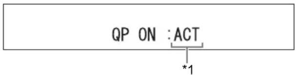 QP ON :ACT *1