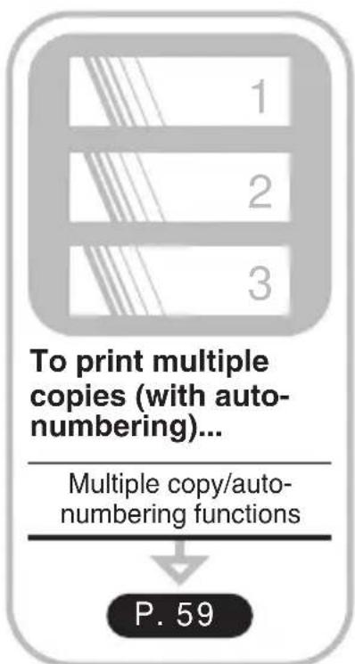 To print multiple copies (with auto-numbering)... Multiple copy/auto-numbering functions P. 59