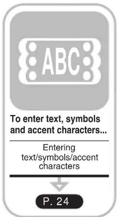 ABC To enter text, symbols and accent characters... Entering text/symbols/accent characters P. 24