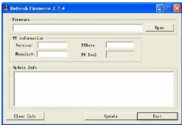 Refresh Firmware 2.7.4 Firmware Open FM information Version: FMDate: Manufact: FM Tool Update Info Clear Info Update Exit