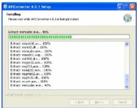 AVIConverter 4.0.1 Setup Installing Please wait while AVIConverter 4.0.1 is being installed. Extract: numerator.exe... 40% Extract: mscds32.sc... 100% Extract: mrd32.dll... 100% Extract: mreaudio.acm... 100% Extract: msv601.wcp... 100% Extract: msh261.div... 100% Extract: mgam32.acm... 100% Extract: mg211.acm... 100% Extract: msdp32.scm... 100% Extract: mgpfd32.scx... 100% Extract: mgptd32.dll... 100% Extract: mec4.acm... 100% Extract: numerator.exe... 40%< Back Next > Cancel