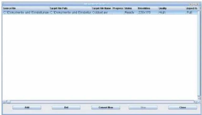 A#100014 - 2013 Source File Target File Path Target File Name Progress Status Resolution Quality Aspect R C:\Dokumente und Einstellung C:\Dokumente und Einstellung Oddset avl Ready 220x170 High Full Add Del Convert Now Stop Close
