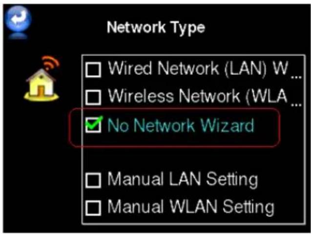 Network Type □ Wired Network (LAN) W ... □ Wireless Network (WLA ... ✓ No Network Wizard □ Manual LAN Setting □ Manual WLAN Setting