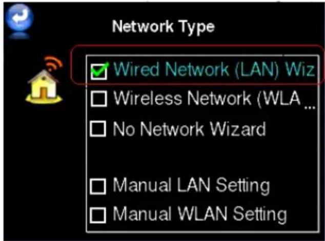 Network Type Wired Network (LAN) Wiz Wireless Network (WLA... No Network Wizard Manual LAN Setting Manual WLAN Setting