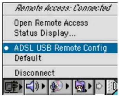 Remote Access: Connected Open Remote Access Status Display... • ADSL USB Remote Config Default Disconnect