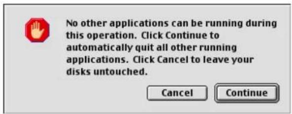 No other applications can be running during this operation. Click Continue to automatically quit all other running applications. Click Cancel to leave your disks untouched. Cancel Continue