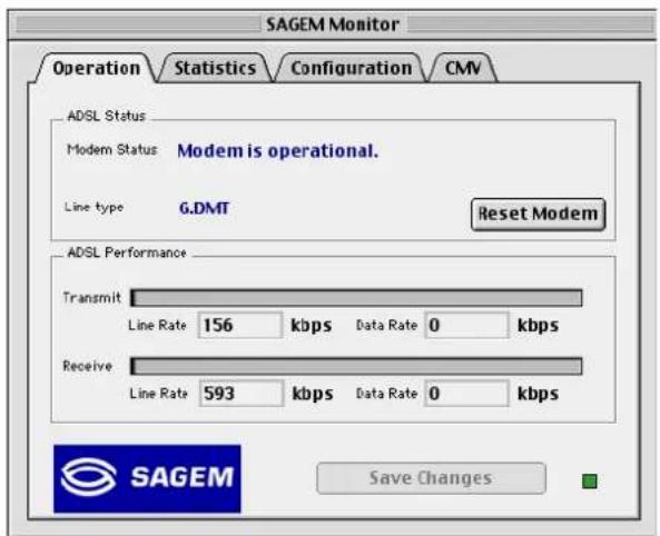 SAGEM Monitor Operation Statistics Configuration CMV ADSL Status Modem Status Modem is operational. Line type G.DMT Reset Modem ADSL Performance Transmit Line Rate 156 kbps Data Rate 0 kbps Receive Line Rate 593 kbps Data Rate 0 kbps SAGEM Save Changes