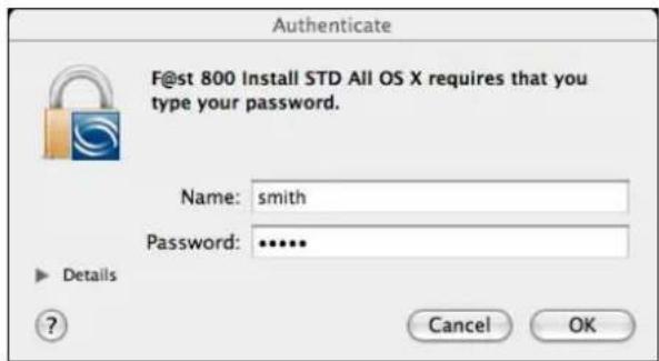 Authenticate F@st 800 Install STD All OS X requires that you type your password. Name: smith Password: ••••• Details ? Cancel OK