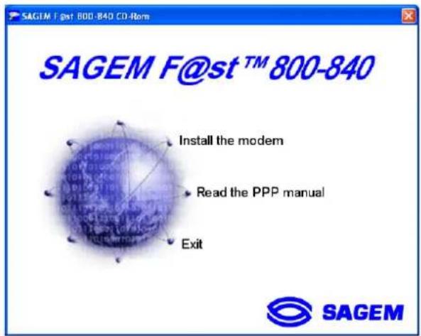 SAGEM F@st™ 800-840 Install the modem Read the PPP manual Exit SAGEM